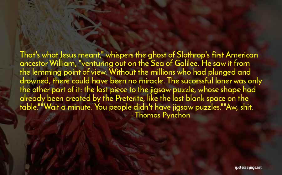 Sea Of Galilee Quotes By Thomas Pynchon Sea Of Galilee Quotes By Thomas Pynchon