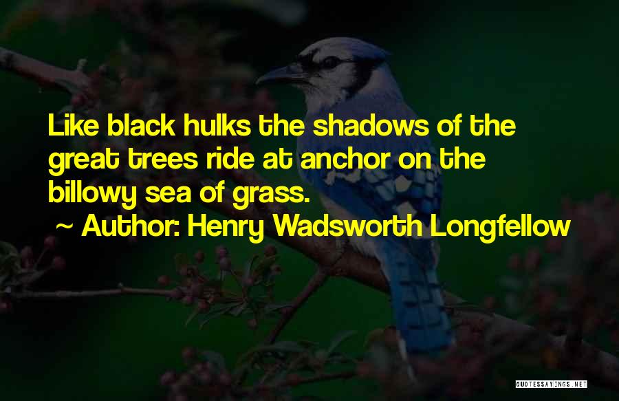 Sea Of Shadows Quotes By Henry Wadsworth Longfellow