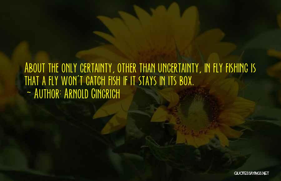 Sea Of Uncertainty Quotes By Arnold Gingrich