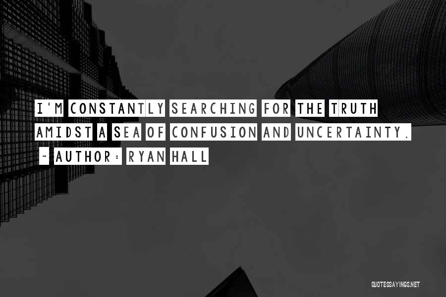 Sea Of Uncertainty Quotes By Ryan Hall