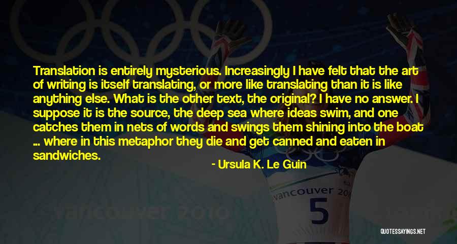 Sea Of Words Quotes By Ursula K. Le Guin Sea Of Words Quotes By Ursula K. Le Guin