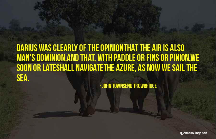 Sea Sail Quotes By John Townsend Trowbridge