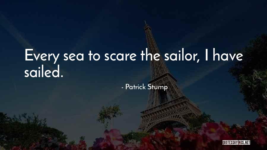 Sea Sail Quotes By Patrick Stump