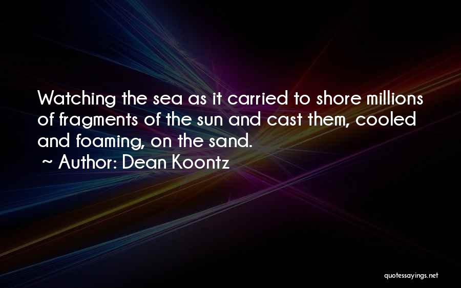 Sea Sand And Sun Quotes By Dean Koontz