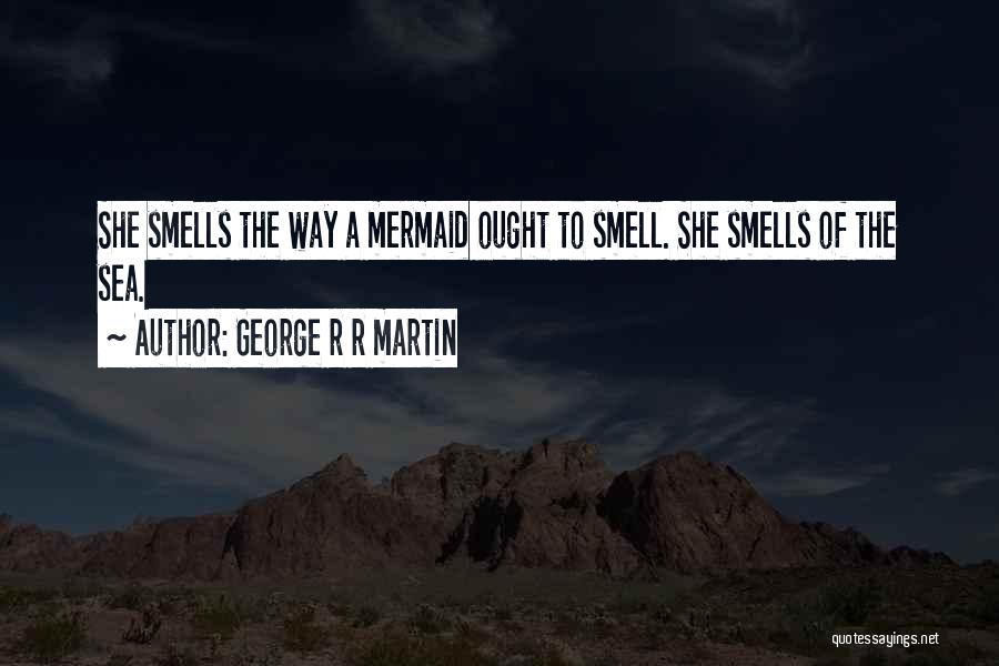 Sea Smell Quotes By George R R Martin