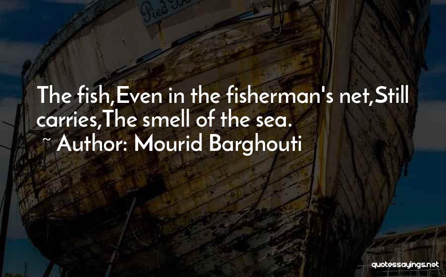 Sea Smell Quotes By Mourid Barghouti