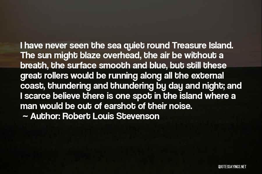 Sea Sun Quotes By Robert Louis Stevenson
