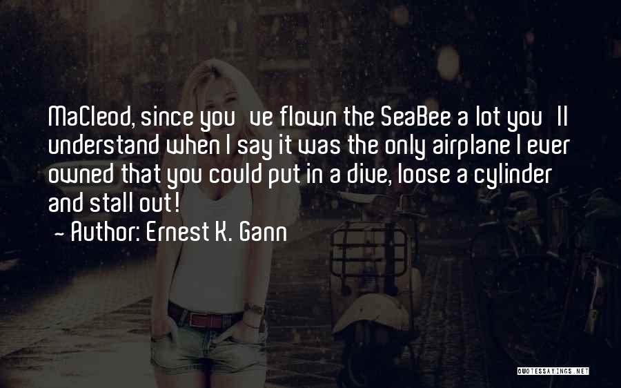 Seabee Quotes By Ernest K. Gann