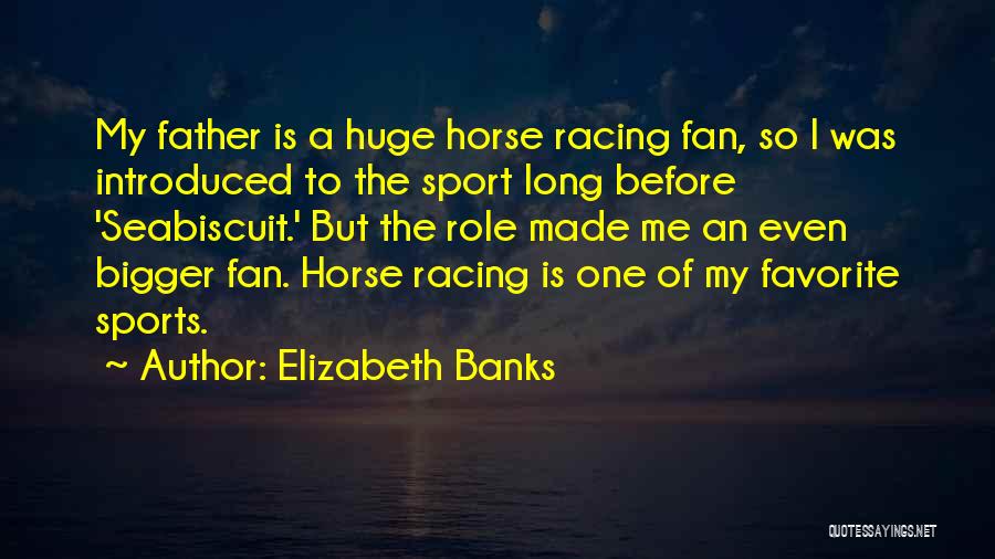 Seabiscuit Quotes By Elizabeth Banks