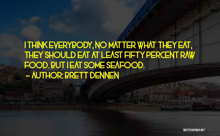 Seafood Quotes By Brett Dennen