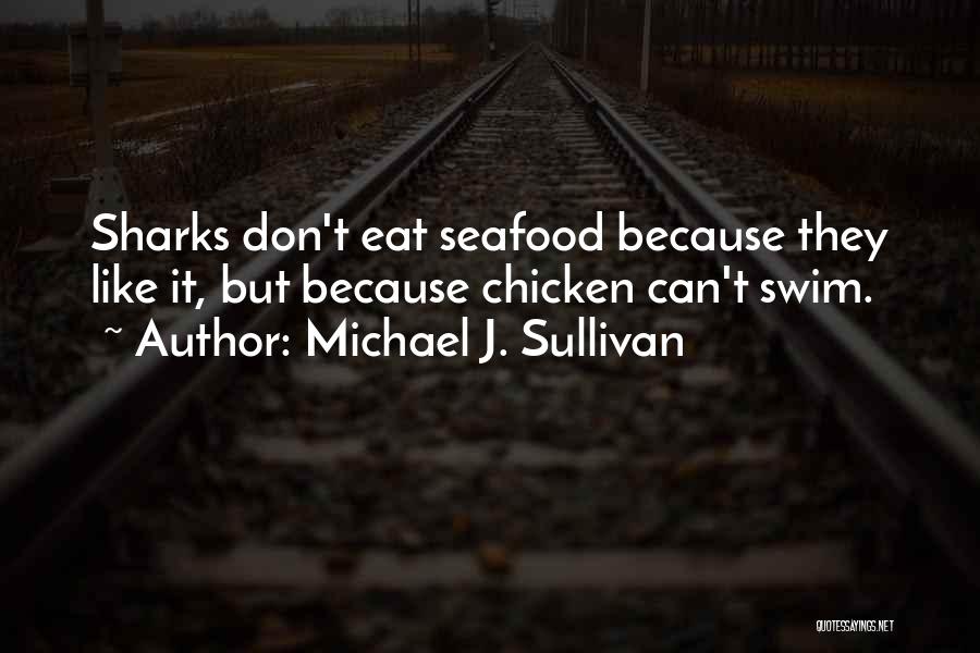 Seafood Quotes By Michael J. Sullivan