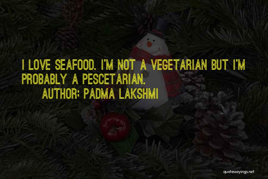 Seafood Quotes By Padma Lakshmi