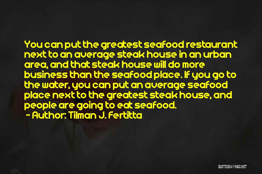 Seafood Quotes By Tilman J. Fertitta