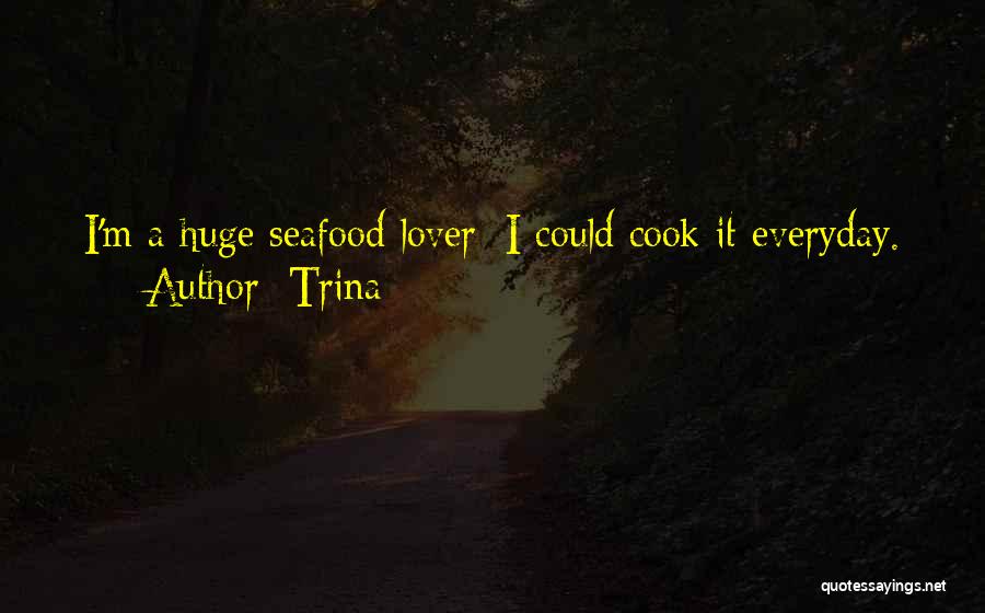 Seafood Quotes By Trina