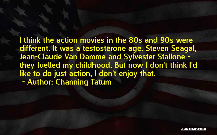 Seagal Quotes By Channing Tatum