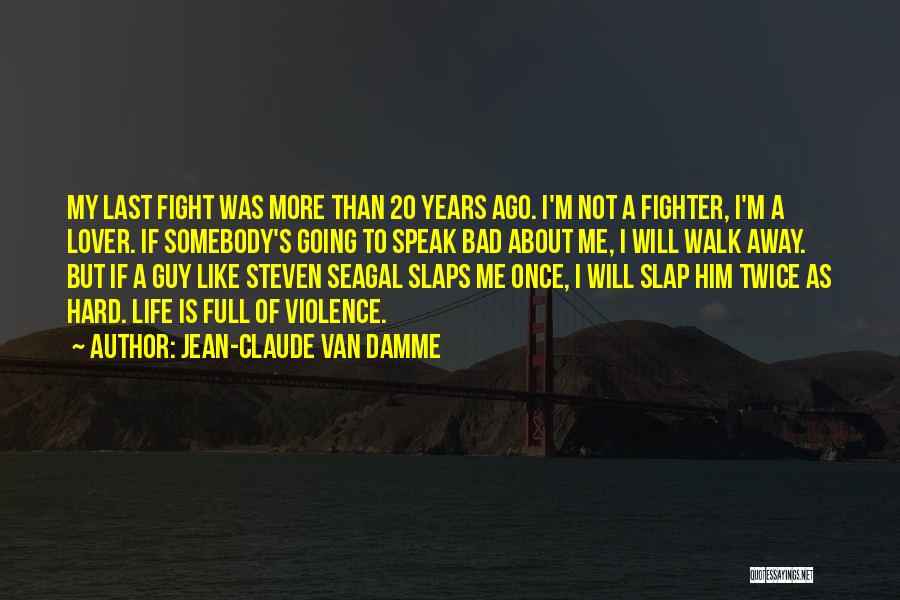 Seagal Quotes By Jean-Claude Van Damme