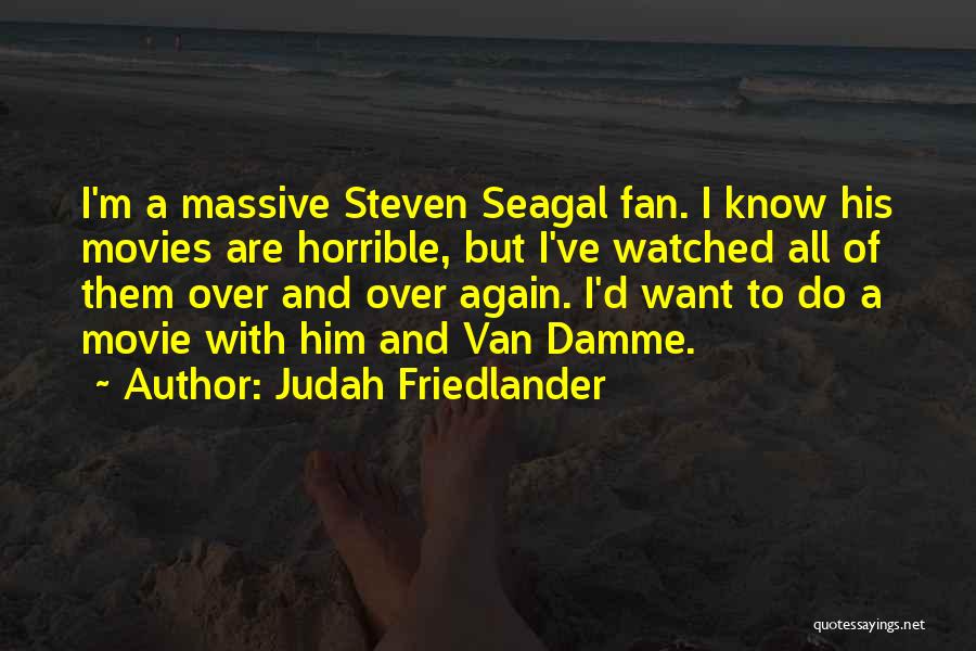 Seagal Quotes By Judah Friedlander