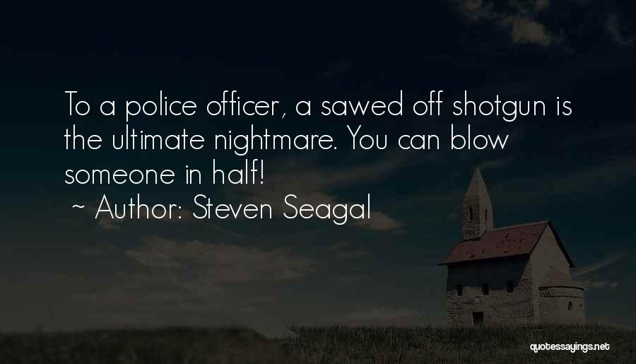 Seagal Quotes By Steven Seagal