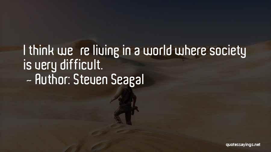 Seagal Quotes By Steven Seagal