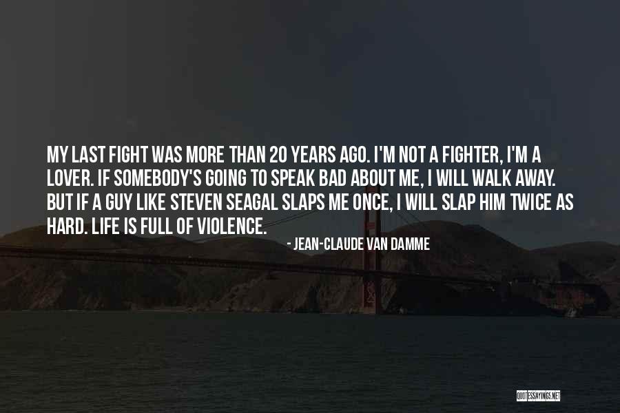 Seagal Steven Quotes By Jean-Claude Van Damme Seagal Steven Quotes By Jean-Claude Van Damme