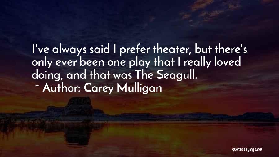 Seagull Quotes By Carey Mulligan
