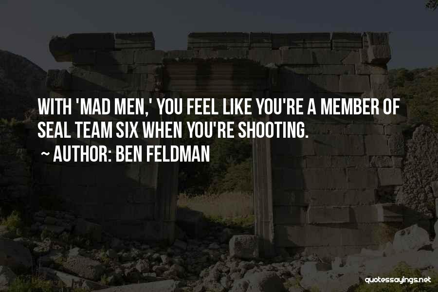 Seal Team Quotes By Ben Feldman