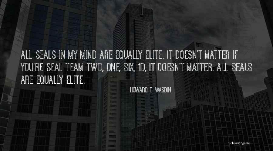 Seals Quotes By Howard E. Wasdin Seals Quotes By Howard E. Wasdin