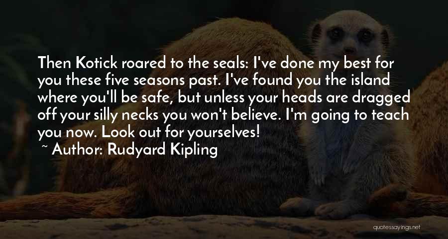 Seals Quotes By Rudyard Kipling