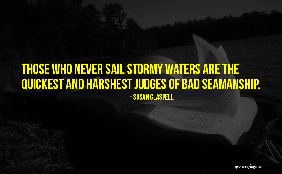 Seamanship Quotes By Susan Glaspell