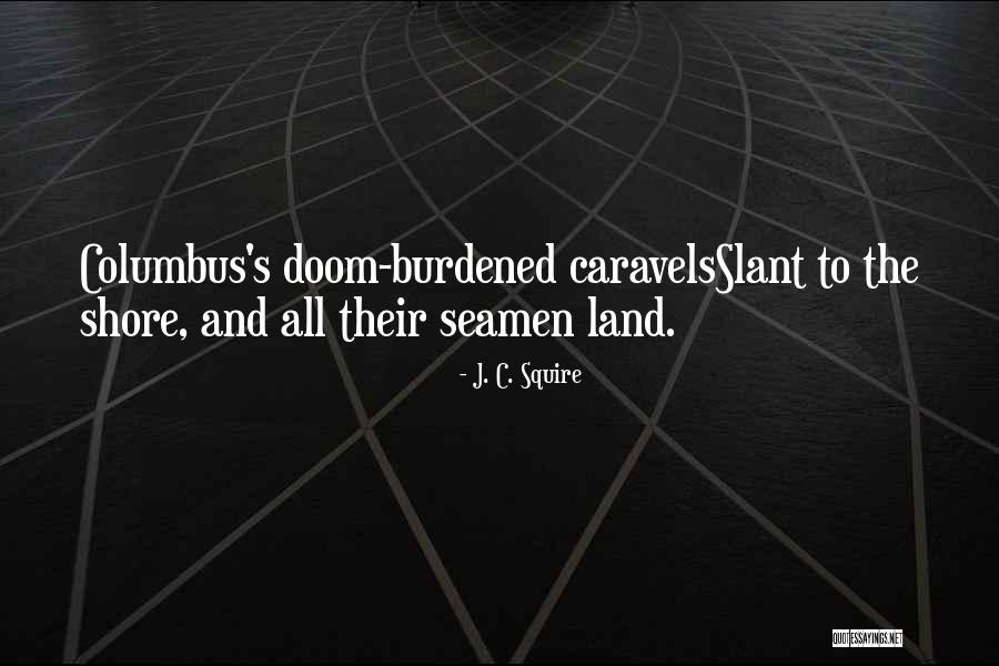 Seamen Quotes By J. C. Squire Seamen Quotes By J. C. Squire