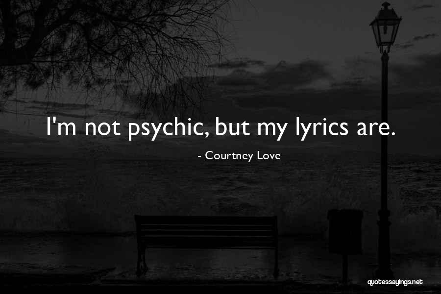 Seamer Mate Quotes By Courtney Love