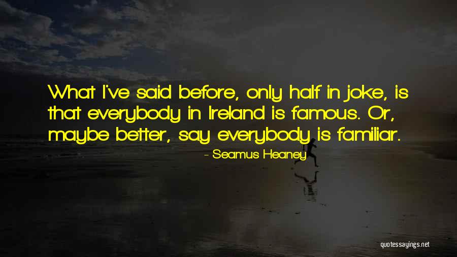 Seamus Heaney Famous Quotes By Seamus Heaney Seamus Heaney Famous Quotes By Seamus Heaney