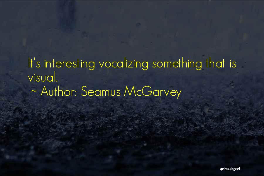 Seamus McGarvey Quotes 1247610