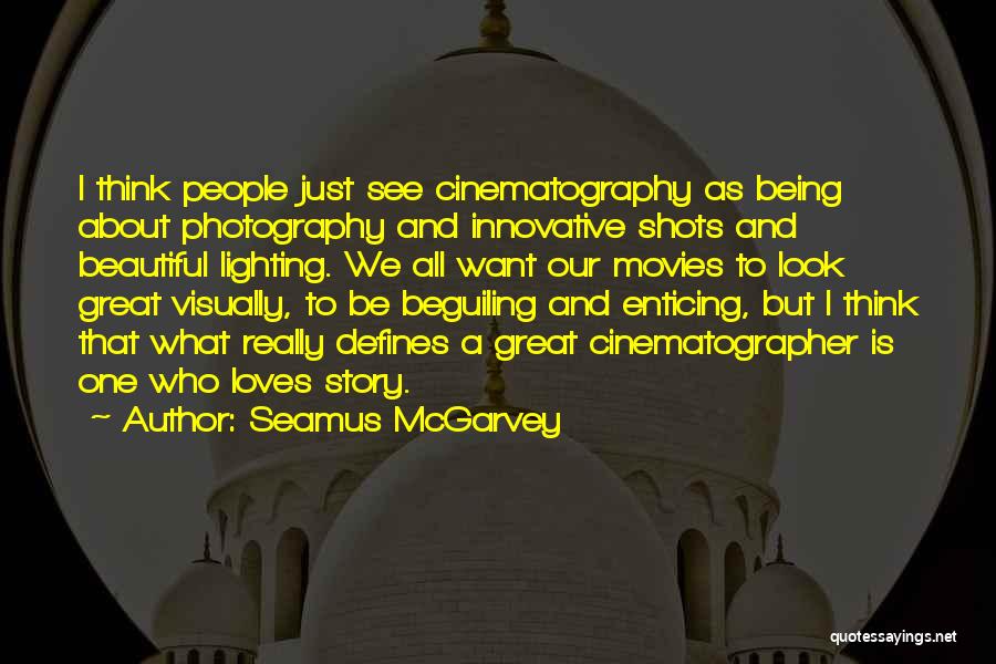 Seamus McGarvey Quotes 709916