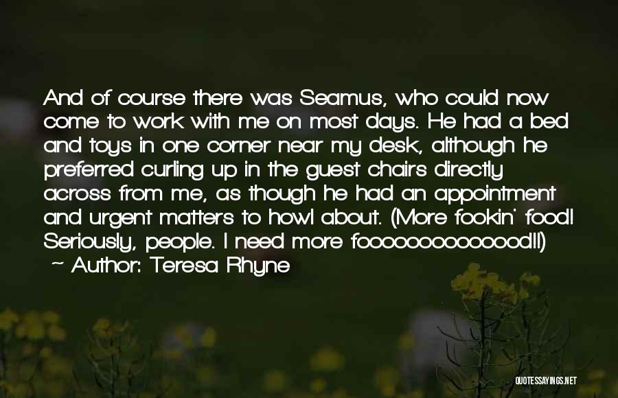Seamus O'grady Quotes By Teresa Rhyne