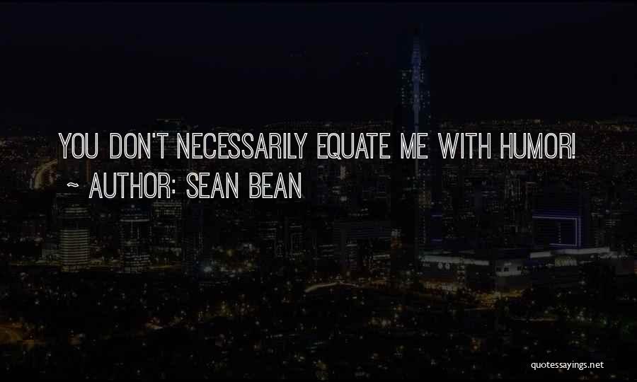 Sean Bean Quotes 1274245