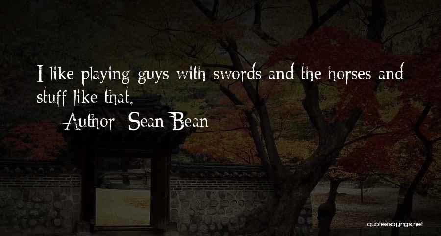 Sean Bean Quotes 1734623