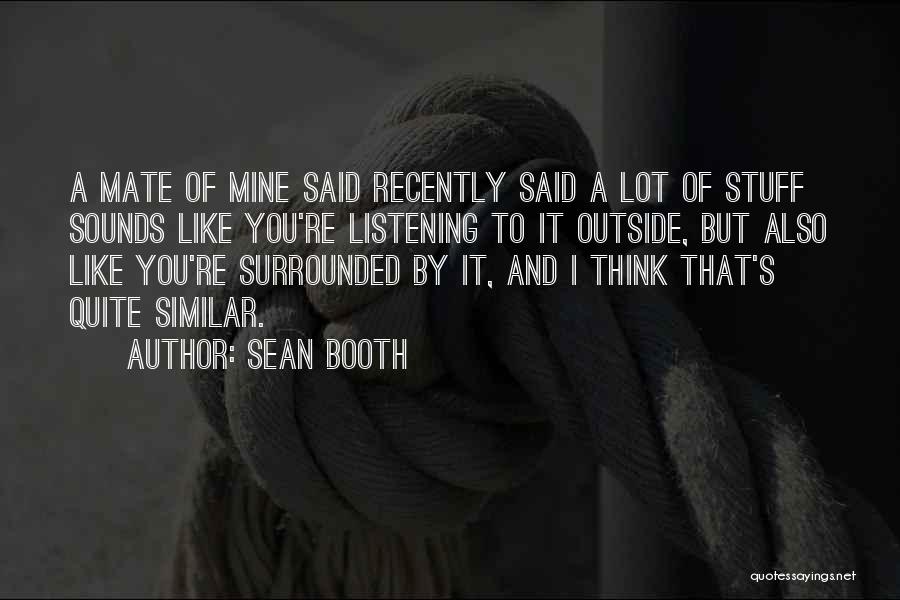 Sean Booth Quotes 1425287