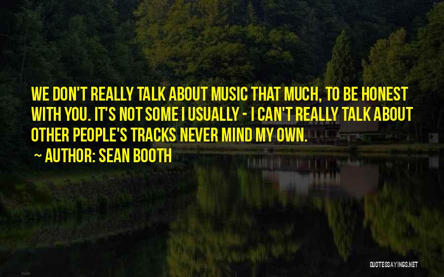 Sean Booth Quotes 1471714