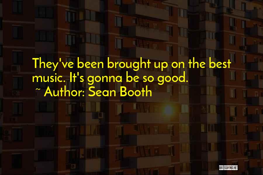 Sean Booth Quotes 235010