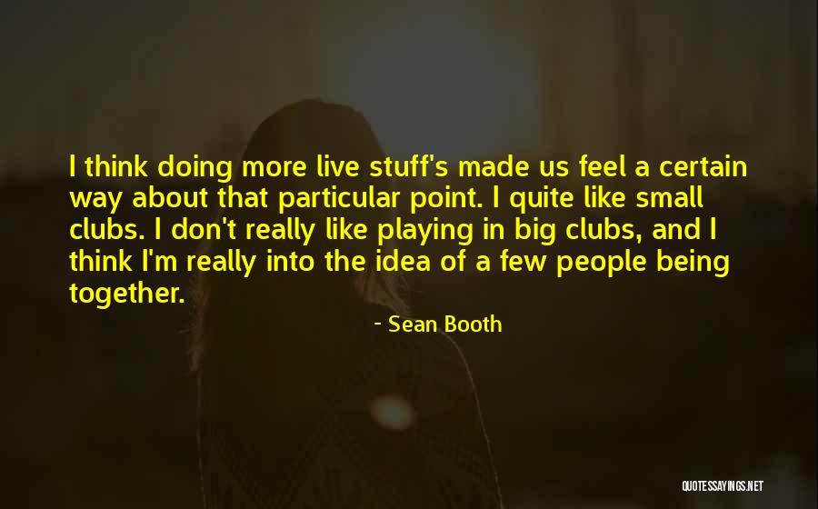 Sean Booth Quotes 453386 Sean Booth Quotes 453386