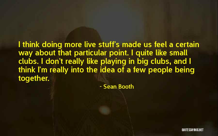 Sean Booth Quotes 453386