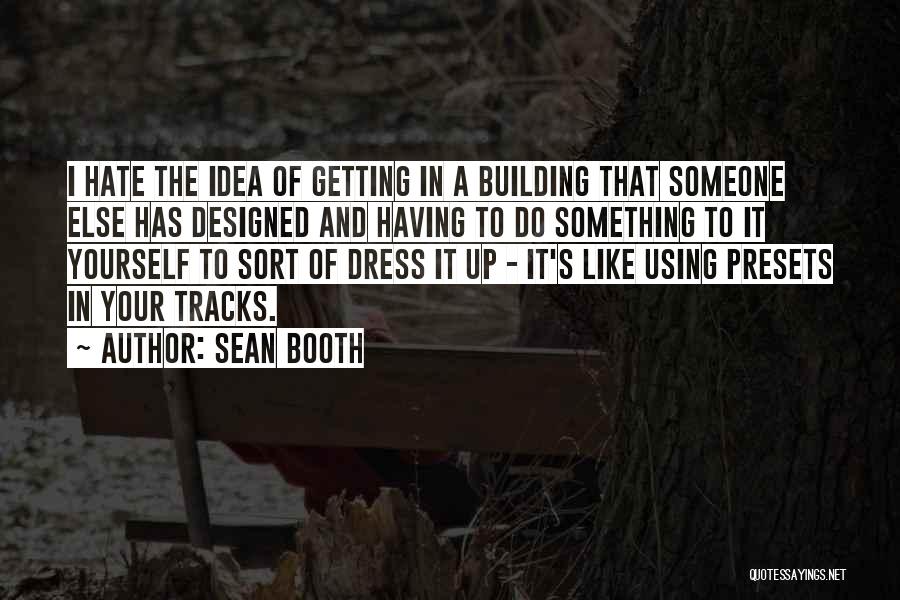 Sean Booth Quotes 852591
