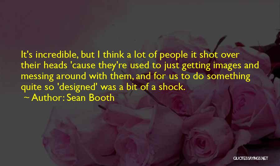 Sean Booth Quotes 969202