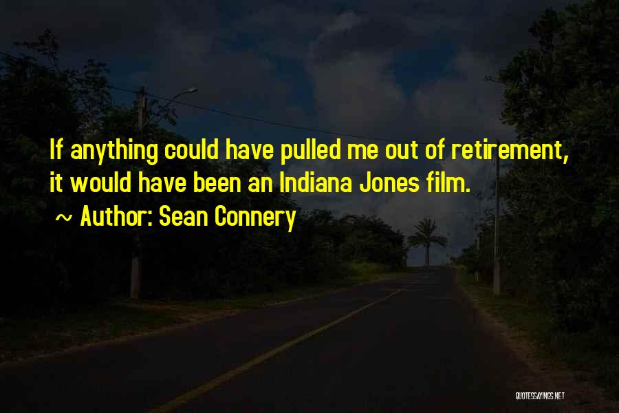 Sean Connery Indiana Quotes By Sean Connery