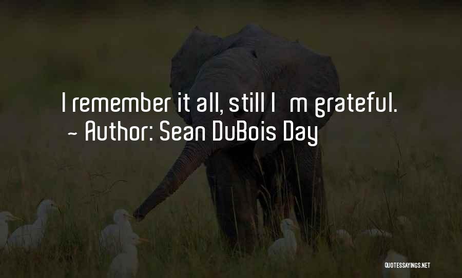 Sean DuBois Day Quotes 1981199