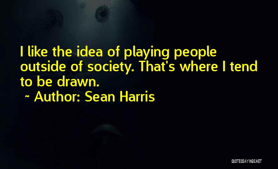 Sean Harris Quotes 1631191