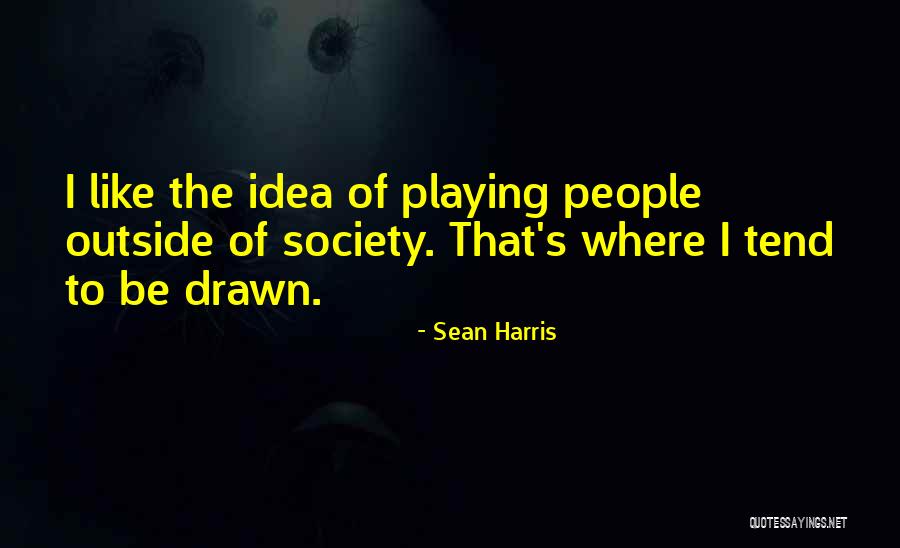 Sean Harris Quotes 1631191