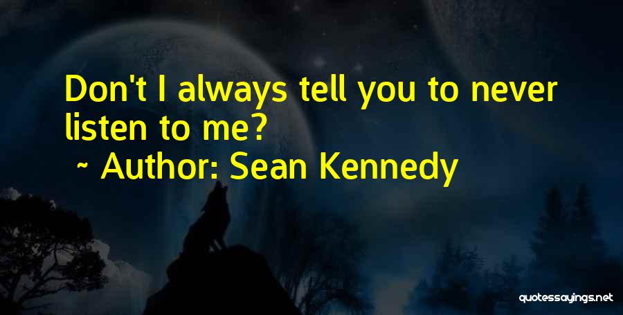 Sean Kennedy Quotes 1184249