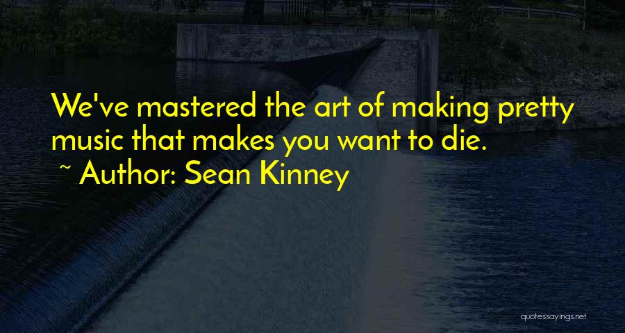 Sean Kinney Quotes 1921419